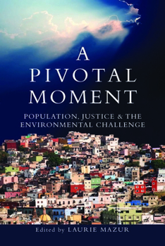 Paperback A Pivotal Moment: Population, Justice, and the Environmental Challenge Book