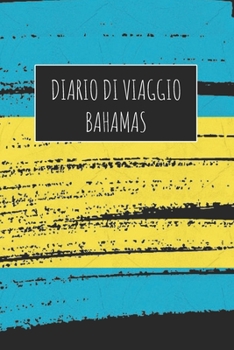 Diario di Viaggio Bahamas: 6x9 Diario di viaggio I Taccuino con liste di controllo da compilare I Un regalo perfetto per il tuo viaggio in Bahamas e per ogni viaggiatore (Italian Edition)