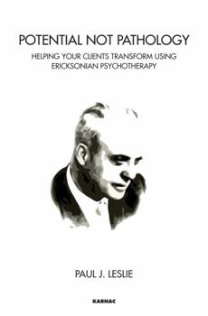 Paperback Potential Not Pathology: Helping Your Clients Transform Using Ericksonian Psychotherapy Book