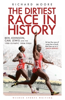 Paperback The Dirtiest Race in History: Ben Johnson, Carl Lewis and the 1988 Olympic 100m Final Book