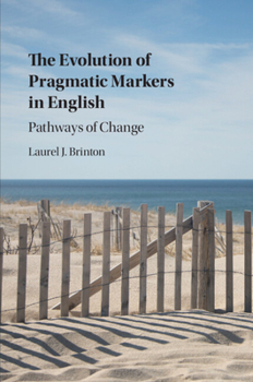 The Evolution of Pragmatic Markers in English: Pathways of Change