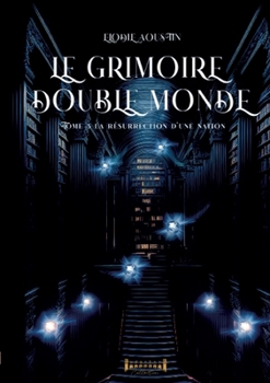 Le grimoire double monde: T3 La résurrection d'une nation (French Edition)