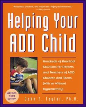 Paperback Helping Your ADD Child: Hundreds of Practical Solutions for Parents and Teachers of ADD Children and Teens with or Without Hyperactivity Book