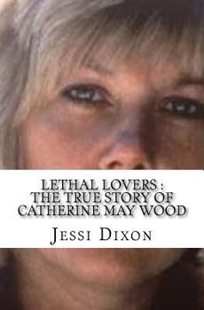 Paperback Lethal Lovers: The True Story of Catherine May Wood Book