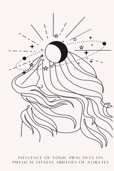 Paperback Influence of Yogic Practices on Physical Fitness Abilities of Athletes Book