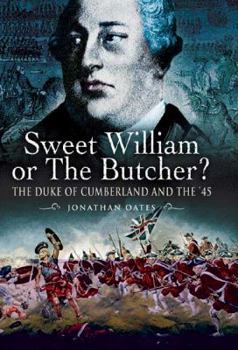 Hardcover Sweet William or the Butcher?: The Duke of Cumberland and the '45 Book