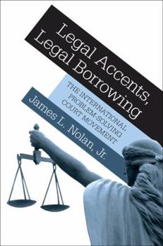 Hardcover Legal Accents, Legal Borrowing: The International Problem-Solving Court Movement Book