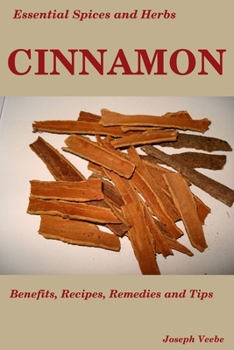 Paperback Essential Spices & Herbs: Cinnamon: The Anti-Diabetic, Neuro-protective and Anti-Oxidant Spice Book