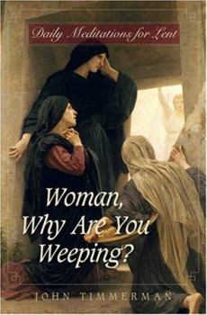 Paperback Woman, Why Are You Weeping?: Daily Meditations for Lent Book