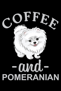 Paperback Coffee And Pomeranian: Cute Pomeranian lined journal gifts. Best Lined Journal gifts For Pomeranian Lovers. This Cute Dog Lined journal Gifts Book