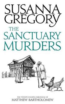 Hardcover The Sanctuary Murders: The Twenty Fourth Chronicle of Matthew Bartholomew Book