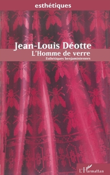 Paperback L'homme de verre: Esthétiques benjaminiennes [French] Book
