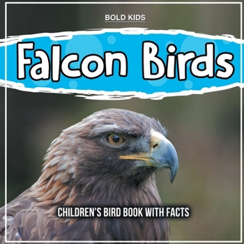 Falcon Birds: Children's Bird Book With Facts