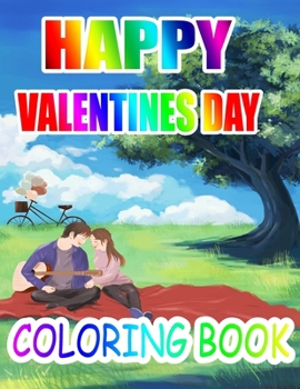 Happy Valentine Day Coloring Book: An Adult Coloring Book with Beautiful Flowers, Adorable Animals, and Romantic Heart Designs