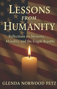 Lessons from Humanity: Reflections on Memory, Morality, and the Fragile Republic