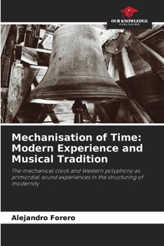 Paperback Mechanisation of Time: Modern Experience and Musical Tradition Book