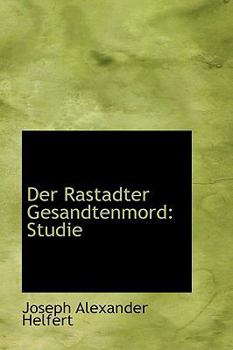 Paperback Der Rastadter Gesandtenmord: Studie Book