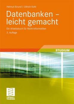 Paperback Datenbanken - Leicht Gemacht: Ein Arbeitsbuch Für Nicht-Informatiker [German] Book