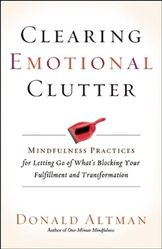 Paperback Clearing Emotional Clutter: Mindfulness Practices for Letting Go of What's Blocking Your Fulfillment and Transformation Book