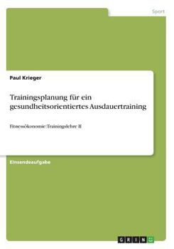 Paperback Trainingsplanung für ein gesundheitsorientiertes Ausdauertraining: Fitnessökonomie: Trainingslehre II [German] Book