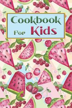 Cookbook for Kids: Cookbook for kids blank book for Recipes Menu book & notebook to write your own recipes in, Recipe Journal, Kids Friendly Cookbook ... kids to cook. (Watermelon Cover) (Volume 8)