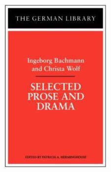 Paperback Selected Prose and Drama: Ingeborg Bachmann and Christa Wolf Book
