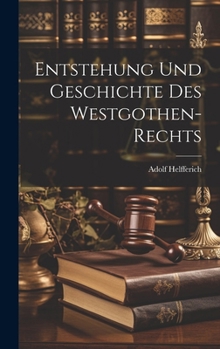 Hardcover Entstehung Und Geschichte Des Westgothen-Rechts [German] Book