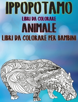 Libri da colorare - Libri da colorare per bambini - Animale - Ippopotamo