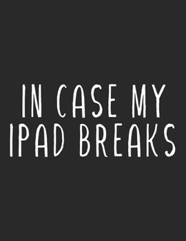 Paperback In case my ipad breaks, funny lined notebook gift for christmas and ipad owners Book