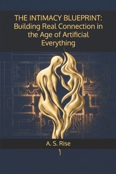 Paperback The Intimacy Blueprint: Building Real Connection in the Age of Artificial Everything Book