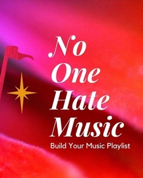 Paperback No One Hate Music: Blank Music Sheet Notebook - Music Log Book Playlist Logbook Keep Track of Your Favorite Songs, Tracks, Artists, Album Book