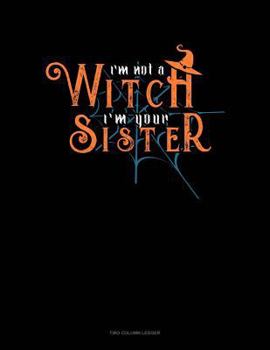 Paperback I'm Not a Witch I'm Your Sister: Two Column Ledger Book