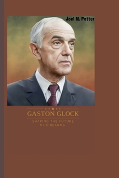 Paperback Gaston Glock: Shaping the future of firearms Book