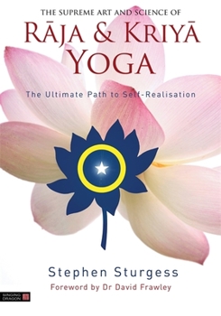 Hardcover The Supreme Art and Science of Raja and Kriya Yoga: The Ultimate Path to Self-Realisation Book
