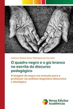 Paperback O quadro negro e o giz branco na escrita do discurso pedagógico [Portuguese] Book