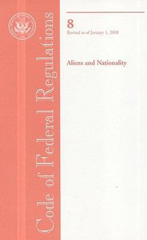 Paperback Code of Federal Regulations, Title 8, Aliens and Nationality, Revised as of January 1, 2008 Book
