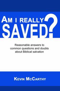 Paperback Am I Really Saved?: Reasonable answers to common questions and doubts about Biblical salvation Book