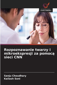 Rozpoznawanie twarzy i mikroekspresji za pomoca sieci CNN (Polish Edition)