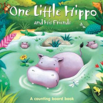 Hardcover One Little Hippo and His Friends: A counting board book (One Little series board book) Book