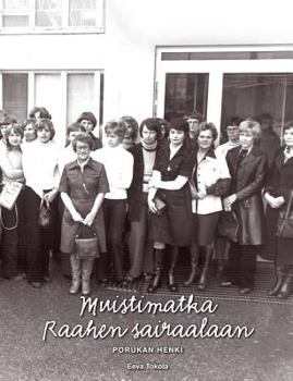 Paperback Muistimatka Raahen sairaalaan: Porukan henki [Finnish] Book