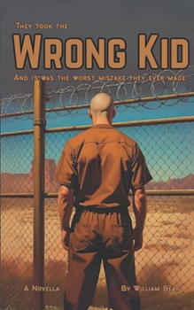 Paperback The Wrong Kid: A Novella: They Took the Wrong Kid. And it Was the Worst Mistake They Ever Made. Book
