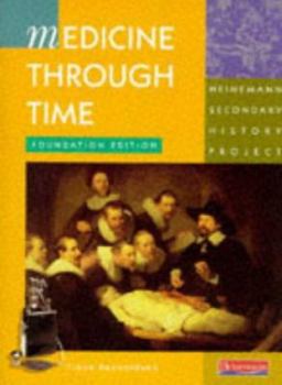 Paperback Medicine Through Time: Foundation: Student Book (Heinemann Secondary History Project) Book
