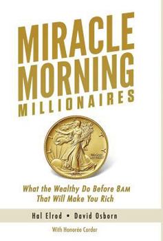 Miracle morning pour millionnaires: Ce que font les riches avant 8 h et qui fera votre fortune