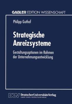 Paperback Strategische Anreizsysteme: Gestaltungsoptionen Im Rahmen Der Unternehmungsentwicklung [German] Book