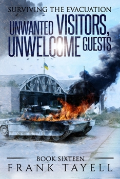 Unwanted Visitors, Unwelcome Guests - Book #16 of the Surviving The Evacuation