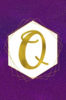 Q: Letter Q Initial Monogram Notebook - Pretty Purple & Gold Galaxy Stardust Glitter Geometric Monogrammed Blank Lined Note Book, Writing Pad, Journal ... Women - 120 College Ruled Pages - Size 6x9