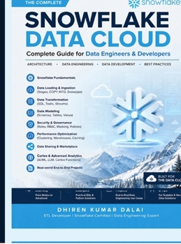 Hardcover Snowflake Data Cloud: Complete Guide for Data Engineers and Developers: Complete Guide for Data Engineers and Developers Book