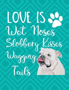 Paperback Love Is Wet Noses Slobbery Kisses Wagging Tails: 2020 Monthly Planner Organizer Undated Calendar And ToDo List Tracker Notebook Old English Bulldog Book