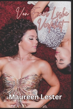 VON EINER LESBE VERFÜHRT: Heterosexuelle bis Lesbische Erotik (SEDUCED BY A LESBIAN) (German Edition)