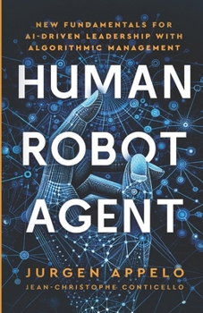 Paperback Human Robot Agent: New Fundamentals for AI-Driven Leadership with Algorithmic Management Book